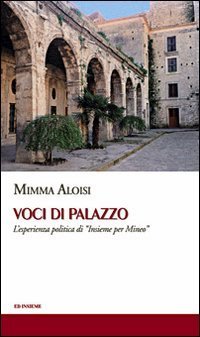 Voci di palazzo. L'esperienza politica di &laquo;Insieme per Mineo&raquo;
