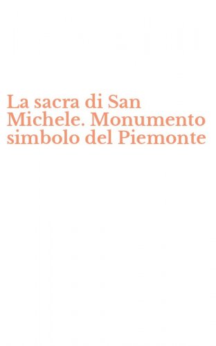La sacra di San Michele. Monumento simbolo del Piemonte