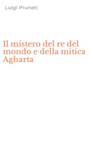 Il mistero del re del mondo e della mitica Agharta