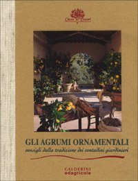 Gli agrumi ornamentali. Consigli dalla tradizione dei contadini giardinieri