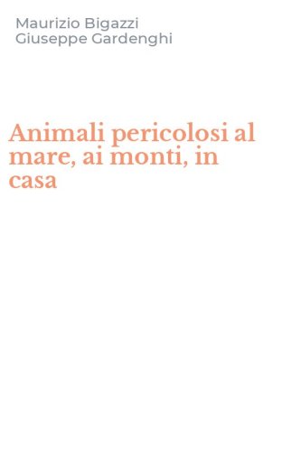Animali pericolosi al mare, ai monti, in casa