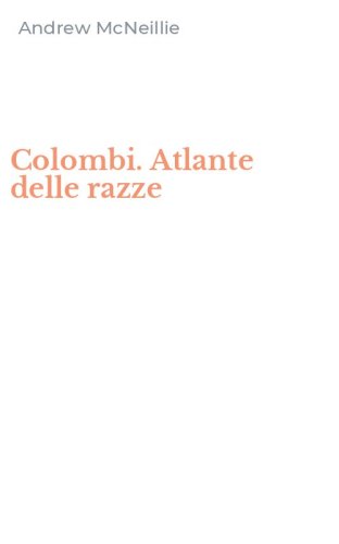 Colombi. Atlante delle razze