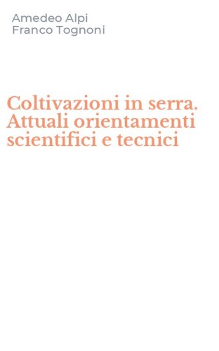 Coltivazioni in serra. Attuali orientamenti scientifici e tecnici