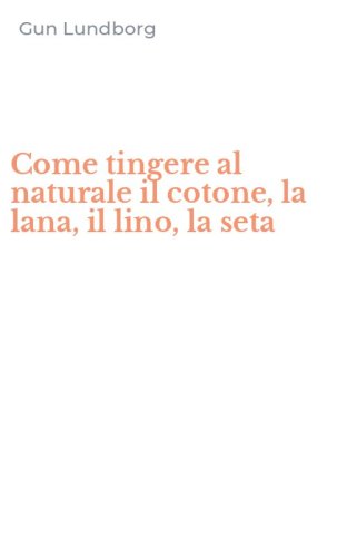 Come tingere al naturale il cotone, la lana, il lino, la seta