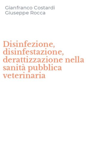 Disinfezione, disinfestazione, derattizzazione nella sanit&agrave; pubblica veterinaria