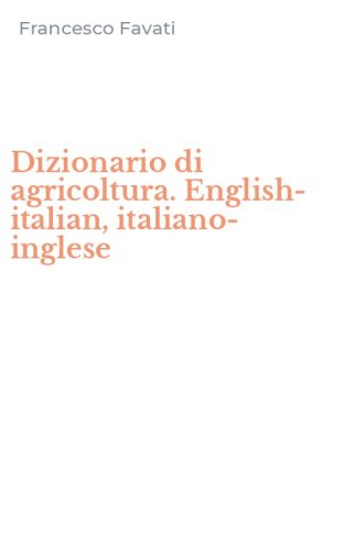 Dizionario di agricoltura. English-italian, italiano-inglese