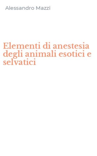 Elementi di anestesia degli animali esotici e selvatici