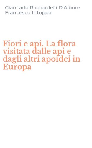 Fiori e api. La flora visitata dalle api e dagli altri apoidei in Europa