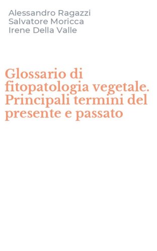 Glossario di fitopatologia vegetale. Principali termini del presente e passato