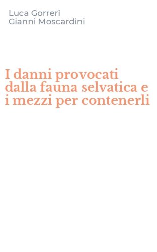I danni provocati dalla fauna selvatica e i mezzi per contenerli
