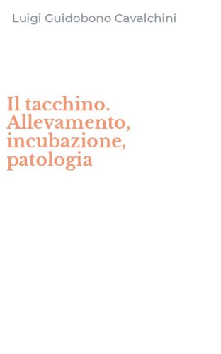 Il tacchino. Allevamento, incubazione, patologia