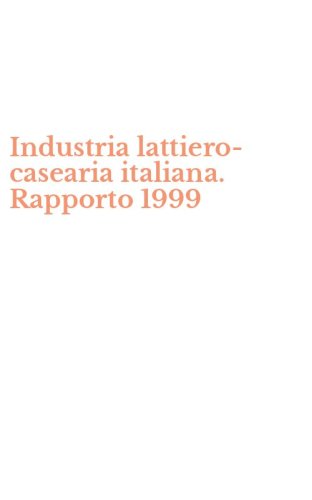 Industria lattiero-casearia italiana. Rapporto 1999