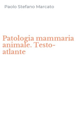 Patologia mammaria animale. Testo-atlante