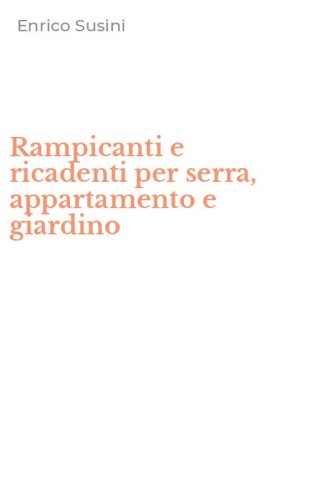 Rampicanti e ricadenti per serra, appartamento e giardino