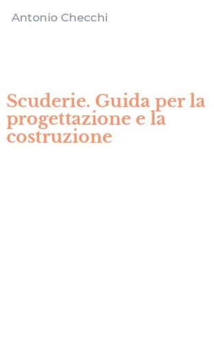 Scuderie. Guida per la progettazione e la costruzione