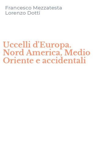 Uccelli d'Europa. Nord America, Medio Oriente e accidentali