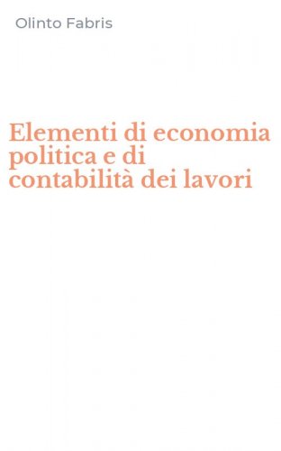 Elementi di economia politica e di contabilit&agrave; dei lavori