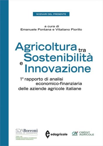 Agricoltura tra sostenibilit&agrave; e innovazione. 1&ordm; rapporto di analisi economico-finanziaria delle aziende agricole italiane