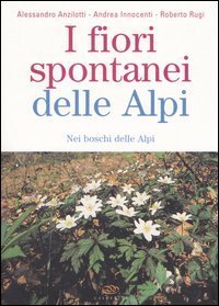 I fiori spontanei delle Alpi. Nei boschi delle Alpi