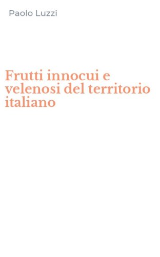 Frutti innocui e velenosi del territorio italiano