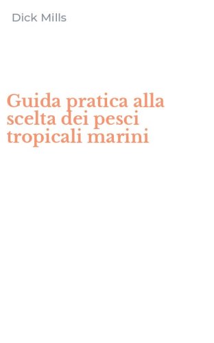Guida pratica alla scelta dei pesci tropicali marini