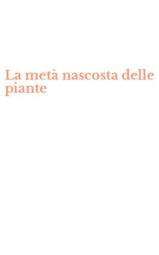 La met&agrave; nascosta delle piante