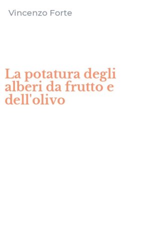 La potatura degli alberi da frutto e dell'olivo