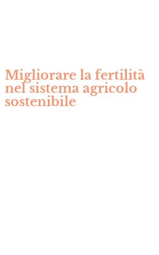 Migliorare la fertilit&agrave; nel sistema agricolo sostenibile