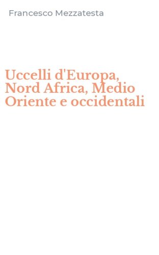 Uccelli d'Europa, Nord Africa, Medio Oriente e occidentali