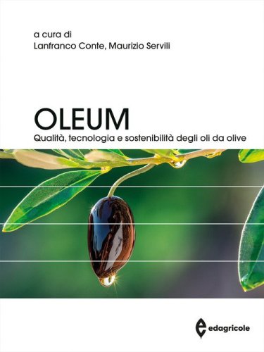 Oleum. Qualit&agrave;, tecnologia e sostenibilit&agrave; degli oli da olive