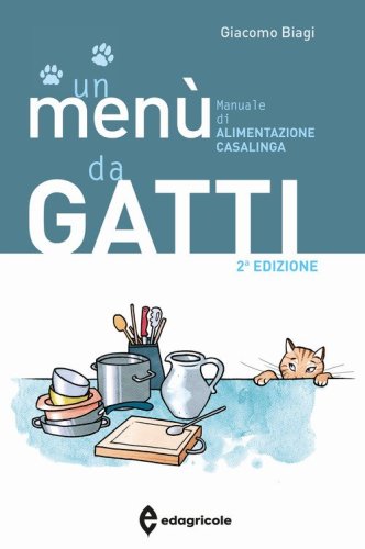 Un men&ugrave; da gatti. Manuale di alimentazione casalinga