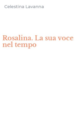 Rosalina. La sua voce nel tempo