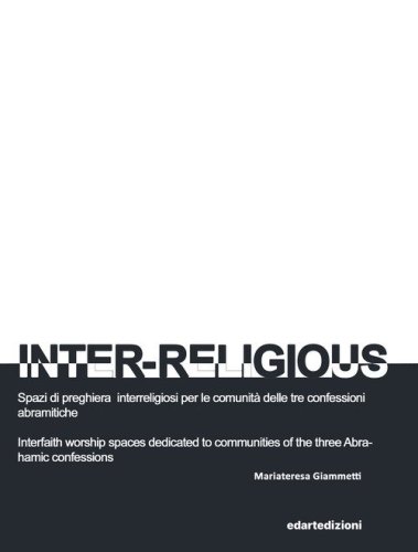 Inter-Religious. Spazi di preghiera interreligiosi per le comunit&agrave; delle tre confessioni abramitiche