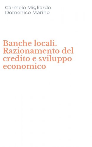 Banche locali. Razionamento del credito e sviluppo economico