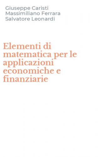 Elementi di matematica per le applicazioni economiche e finanziarie