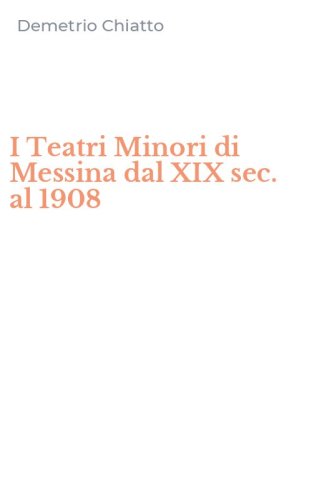 I Teatri Minori di Messina dal XIX sec. al 1908
