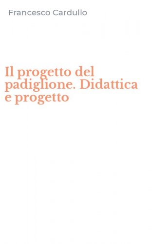 Il progetto del padiglione. Didattica e progetto