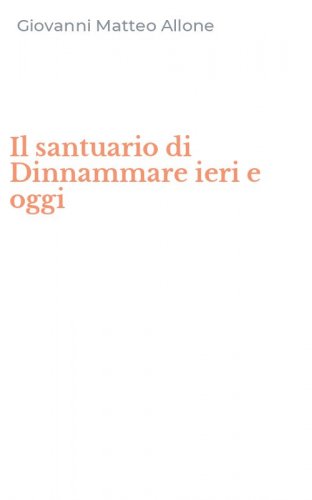 Il santuario di Dinnammare ieri e oggi