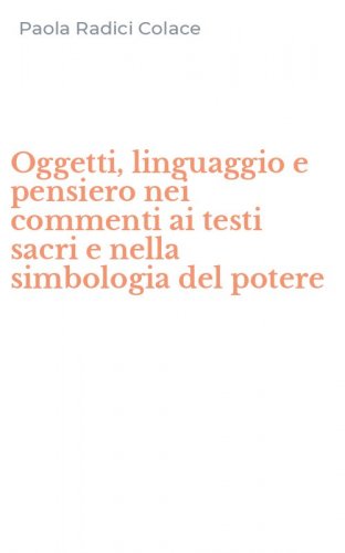 Oggetti, linguaggio e pensiero nei commenti ai testi sacri e nella simbologia del potere