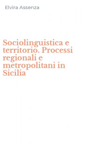Sociolinguistica e territorio. Processi regionali e metropolitani in Sicilia