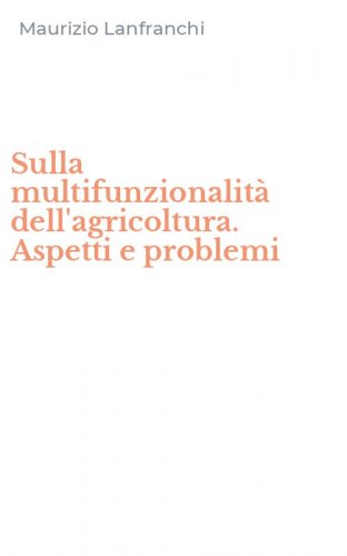 Sulla multifunzionalit&agrave; dell'agricoltura. Aspetti e problemi