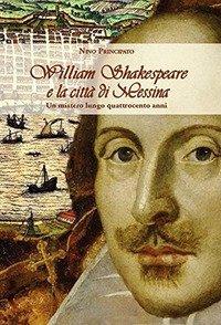 William Shakespeare e la citt&agrave; di Messina. Un mistero lungo quattrocento anni