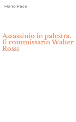 Assassinio in palestra. Il commissario Walter Rossi