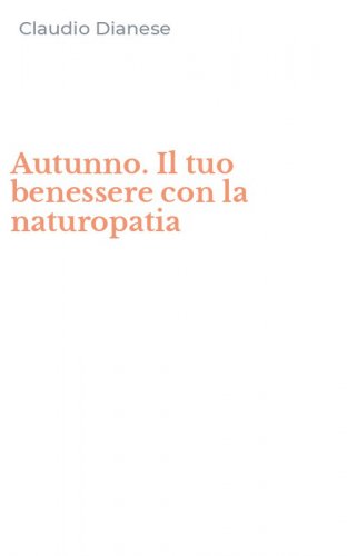 Autunno. Il tuo benessere con la naturopatia