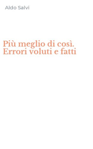 Pi&ugrave; meglio di cos&igrave;. Errori voluti e fatti