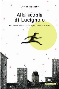 Alla scuola di Lucignolo. Gli adolescenti e la trasgressione notturna - GLI ADOLESCENTI E LA TRASGRESSIONE NOTTURNA