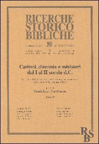 Carismi, diaconia e ministeri dal I al II secolo d.C. Atti del XIV Convegno di Studi Neotestamentari (Assisi, 8-10 Settembre 2011)