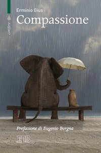 Compassione. Bibbia e psicoanalisi per uno studio della societ&agrave;