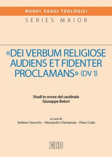 &laquo;Dei verbum religiose audiens et fidenter proclamans&raquo; (DV 1). Studi in onore del cardinale Giuseppe Betori