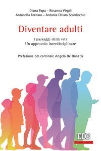Diventare adulti. I passaggi della vita. Un approccio interdisciplinare